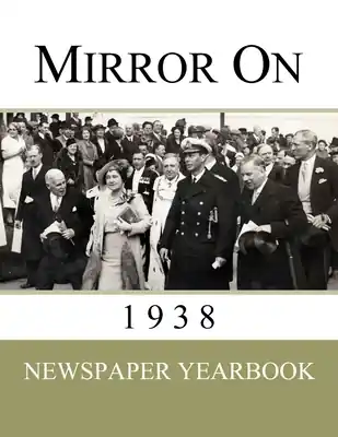 Next Day Delivery Mirror On 1938: Newspaper Yearbook containing 120 front pages from 1938 - Unique birthday gift / present idea. (Paperback)