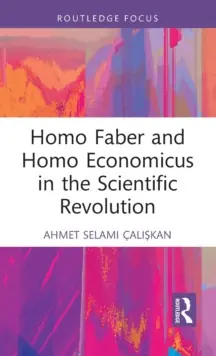 Seasonal Sale Homo Faber and Homo Economicus in the Scientific Revolution - Hardback