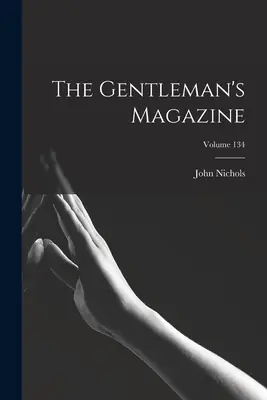 The Gentleman's Magazine; Volume 134 (Paperback) Warranty Included