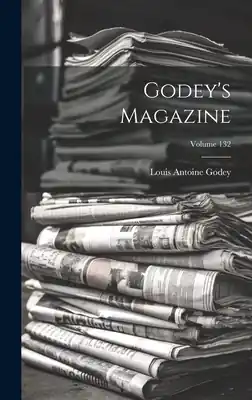 Godey's Magazine; Volume 132 (Hardcover) Low Price