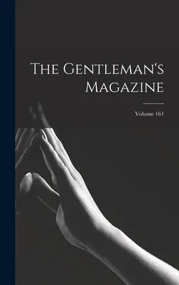 Luxury The Gentleman's Magazine; Volume 161 (Hardcover)