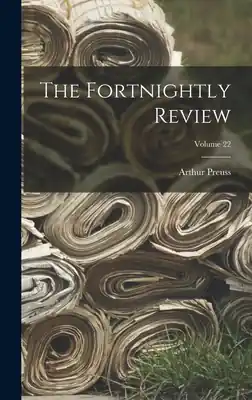 Deal The Fortnightly Review; Volume 22 (Hardcover)