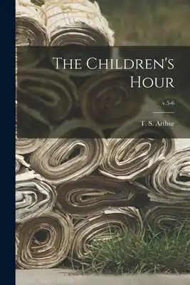 The Children's Hour; v.5-6 (Paperback) Mega Sale