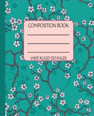One Day Deal Wide Ruled Composition Book: Serene Cherry Blossoms on a Rich Teal Background Themed Notebook Will Keep Your Note Keeping Clean and Simple for Work (Paperback)