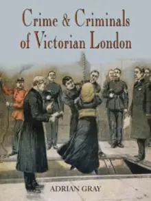 Crime and Criminals of Victorian London - Paperback Time-Limited