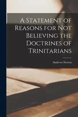 A Statement of Reasons for Not Believing the Doctrines of Trinitarians (Paperback) Last Chance