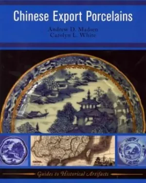 CHINESE EXPORT PORCELAIN (Guides to Historical Artifacts #1) (Paperback) While Supplies Last