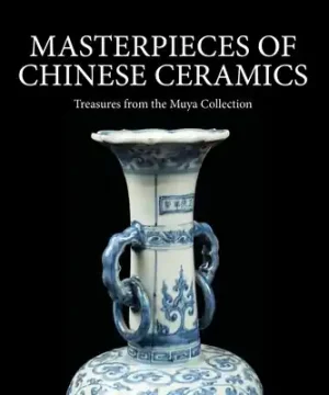 Seasonal Sale Masterpieces of Chinese Ceramics: Treasures from the Muya Collection (Hardcover)