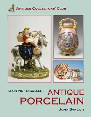 Professional Grade Starting to Collect Antique Porcelain (Hardcover)