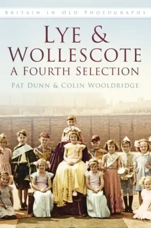 Lye and Wollescote: A Fourth Selection - Paperback Fresh Stock