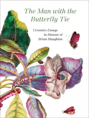 Reduced Price The Man with the Butterfly Tie: Ceramics Essays in Honour of Brian Haughton (Hardcover)