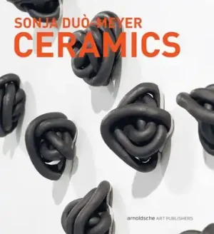Deal Sonja Duo-Meyer Ceramics: Works 1992-2017 (Hardcover)
