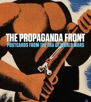 The Propaganda Front: Postcards from the Era of World Wars (Hardcover) Hassle-Free Returns