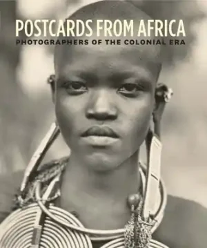 Grab Now Postcards from Africa: Photographers of the Colonial Era (Hardcover)