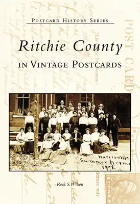 Ritchie County in Vintage Postcards (Postcard History) (Paperback) Limited Edition