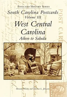South Carolina Postcards Volume III West Central Carolina, Aiken to Saluda (Postcard History) (Novelty) Low Price