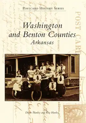 Washington and Benton Counties, Arkansas (Postcard History) (Paperback) Top Rated