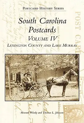 High Quality South Carolina Postcards Volume IV Lexington County and Lake Murray (Postcard History) (Novelty)