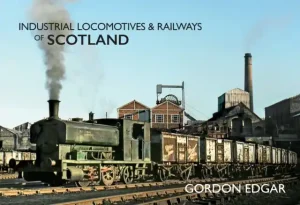 Place Order Industrial Locomotives & Railways of Scotland - Paperback