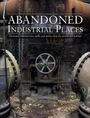 Premium Abandoned Industrial Places - Hardback