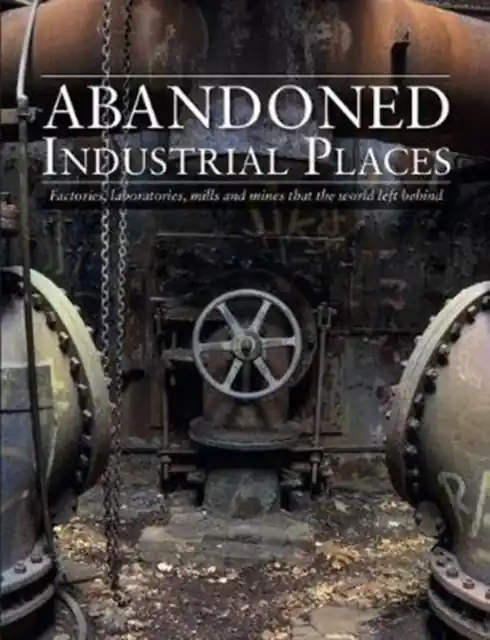 Premium Abandoned Industrial Places - Hardback