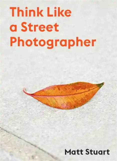 Think Like a Street Photographer - Paperback High Quality