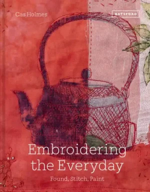Embroidering the Everyday - Hardback Original