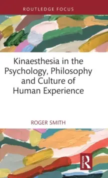 Warranty Included Kinaesthesia in the Psychology, Philosophy and Culture of Human Experience - Hardback