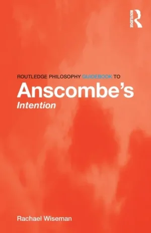 Premium Routledge Philosophy GuideBook to Anscombe's Intention - Paperback