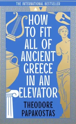 How to Fit All of Ancient Greece in an Elevator - Hardback Brand New
