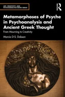 Metamorphoses of Psyche in Psychoanalysis and Ancient Greek Thought - Paperback Fresh Stock