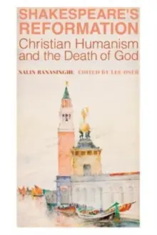 Shakespeare`s Reformation – Christian Humanism and the Death of God - Hardback Wholesale
