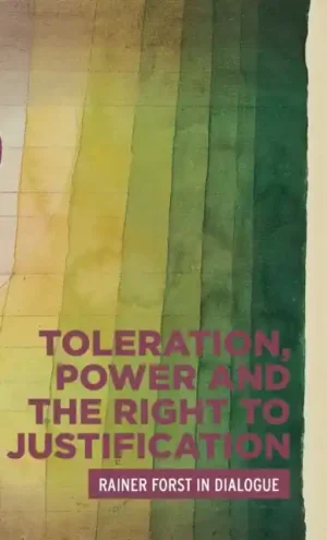 Don’t Miss Out Toleration, Power and the Right to Justification - Hardback