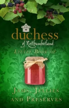 The Duchess of Northumberland's Little Book of Jams, Jellies and Preserves - Hardback Free Shipping
