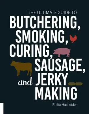 Weekend Sale The Ultimate Guide to Butchering, Smoking, Curing, Sausage, and Jerky Making - Paperback