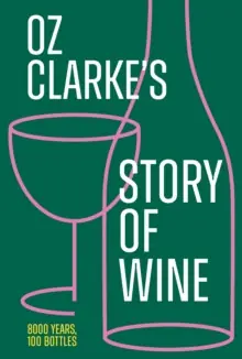 Oz Clarke’s Story of Wine - Hardback New Arrival