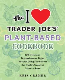 The I Love Trader Joe's Plant-Based Cookbook - Paperback Exclusive