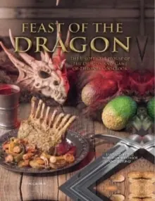 Feast of the Dragon: The Unofficial House of the Dragon and Game of Thrones Cookbook - Hardback Direct From Manufacturer