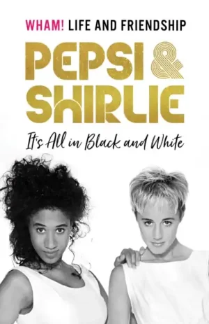 Pepsi & Shirlie - It's All in Black and White - Hardback Hassle-Free Returns