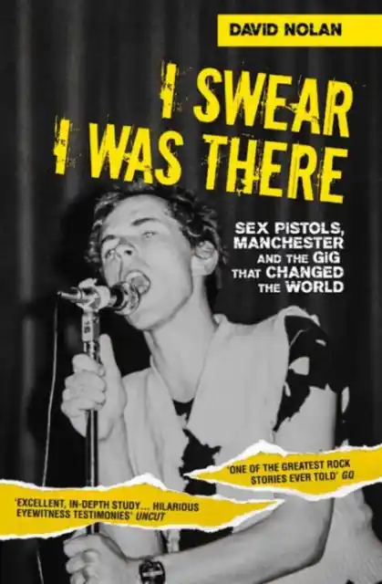 Affordable I Swear I Was There - Sex Pistols, Manchester and the Gig that Changed the World - Paperback