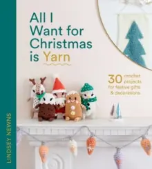 Top Pick All I Want for Christmas Is Yarn - Hardback